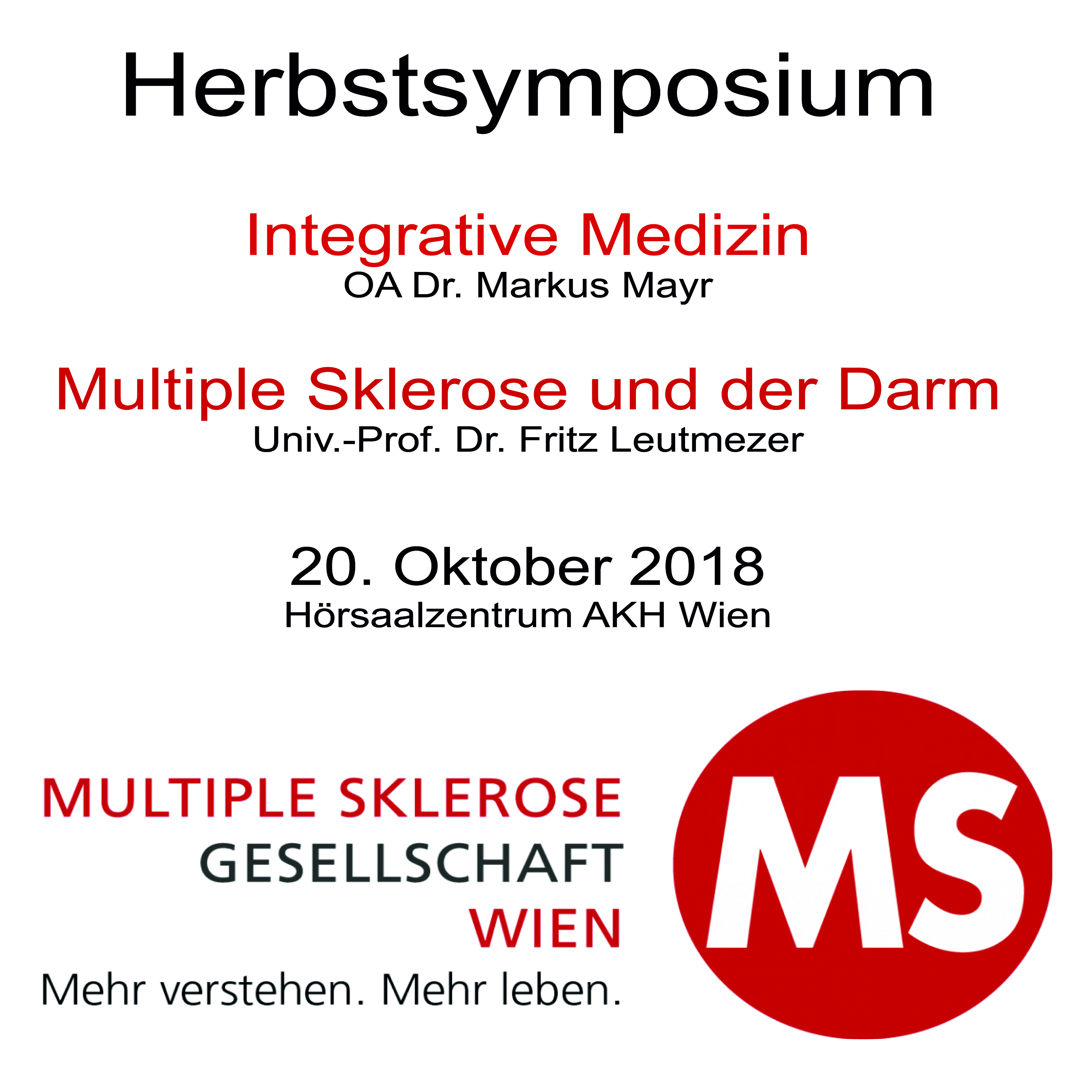 Am 20. Oktober 2018 findet von 14:30 bis 18:00 Uhr im Hörsaalzentrum des Wiener AKH das Herbstsymposium der Multiple Sklerose Gesellschaft Wien zum Thema „Integrative Medizin bei Multipler Sklerose“ statt.