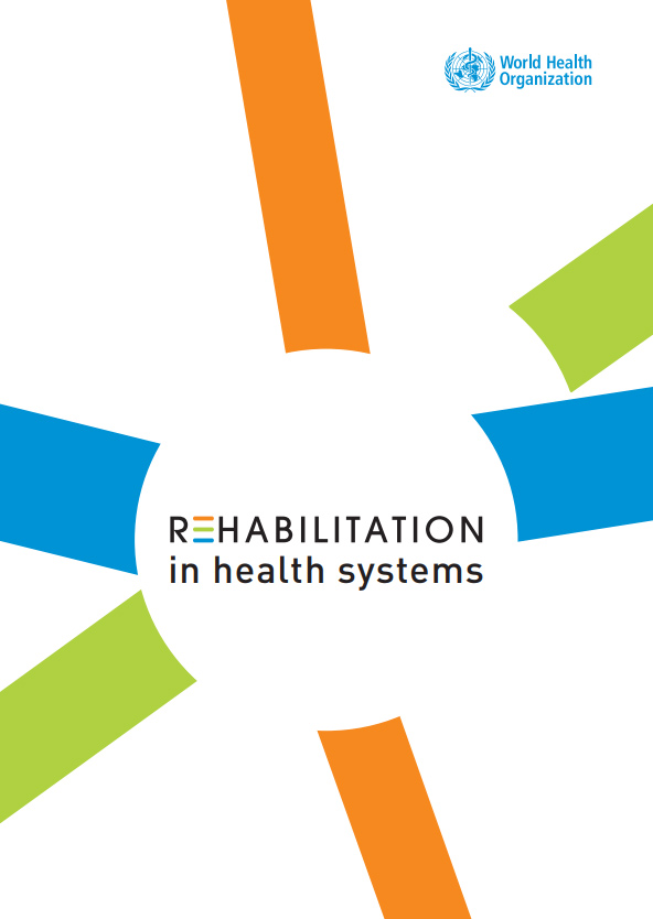 Rehabilitation in health systems. Geneva: World Health Organization; 2017. Licence: CC BY-NC-SA 3.0 IGO