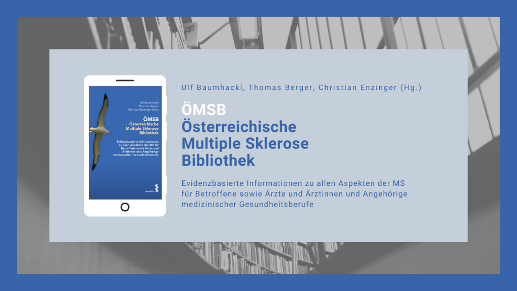 ÖMSB. Österreichische Multiple Sklerose Bibliothek Evidenzbasierte Informationen zu allen Aspekten der MS für Betroffene sowie Ärzte und Ärztinnen und Angehörige medizinischer Gesundheitsberufe, Buchcover: 2020 facultas Universitätsverlag, Facultas Verlags- und Buchhandels AG, Wien, Austria, Umschlaggestaltung: Florian Spielauer, Wien, Umschlagfoto: Ulf Baumhackl